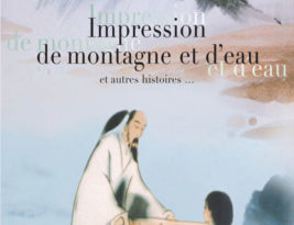 Impression de montagne et d’eau et autres histoires…